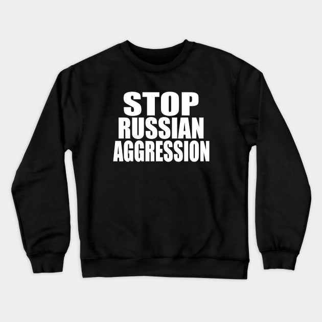 Stop Russian aggression Crewneck Sweatshirt by Evergreen Tee